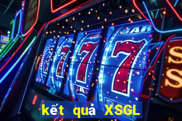 kết quả XSGL ngày 24