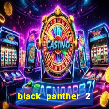 black panther 2 bản cam