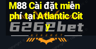 M88 Cài đặt miễn phí tại Atlantic City