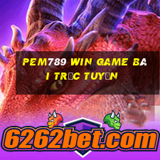 Pem789 Win Game Bài Trực Tuyến