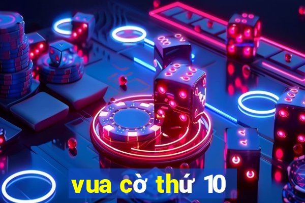 vua cờ thứ 10