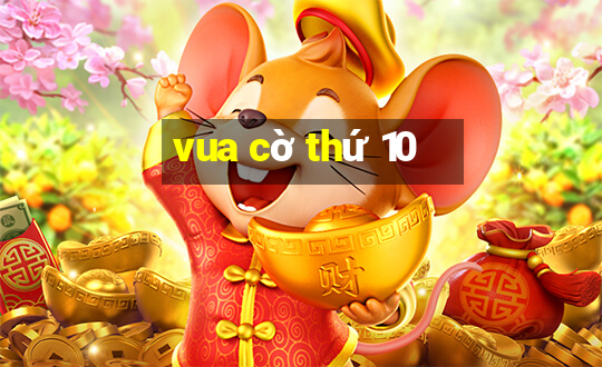 vua cờ thứ 10