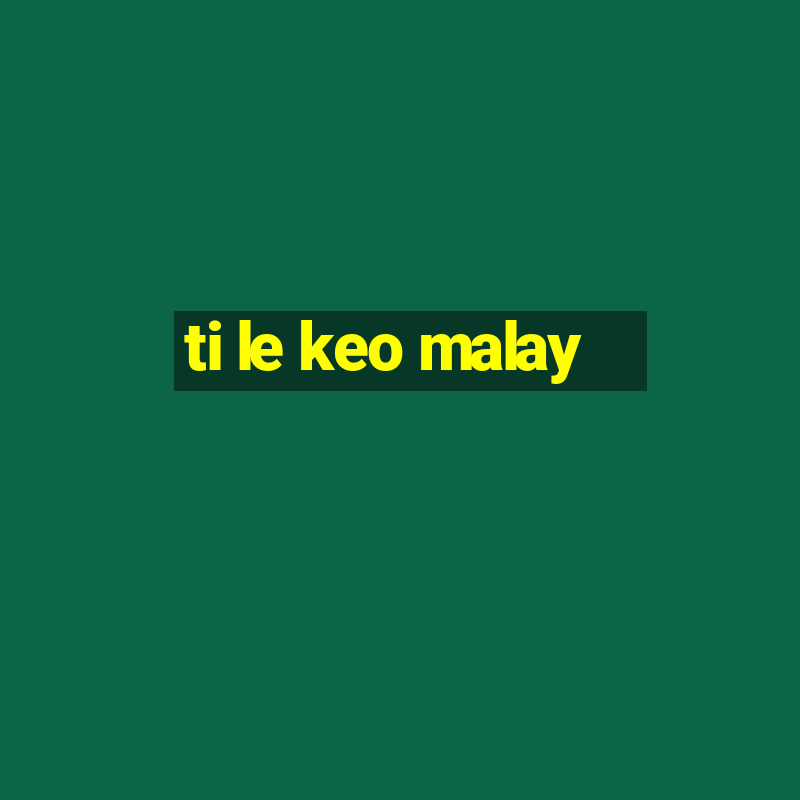 ti le keo malay