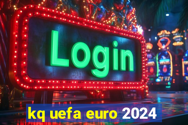 kq uefa euro 2024