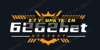 bệt vệ sinh trẻ em