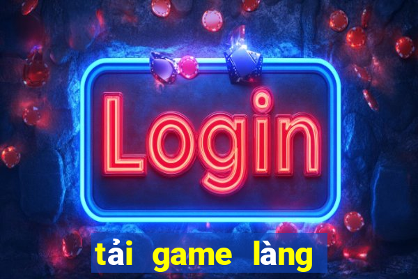 tải game làng bắn cá