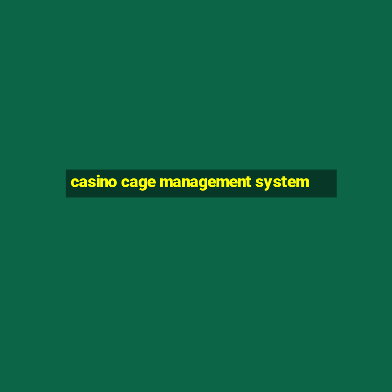 casino cage management system