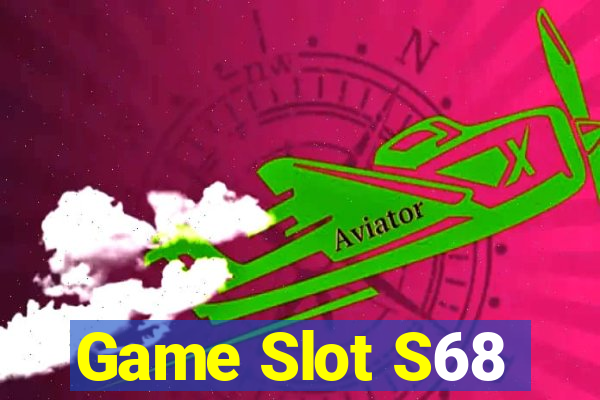 Game Slot S68