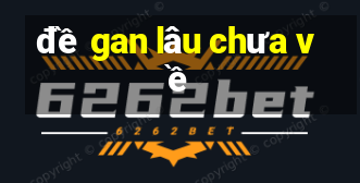 đề gan lâu chưa về