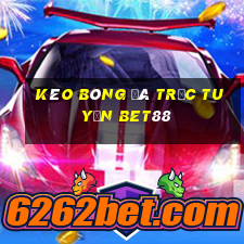 kèo bóng đá trực tuyến bet88