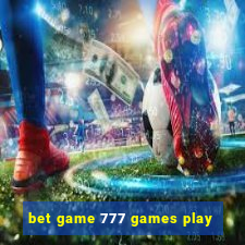 bet game 777 games play