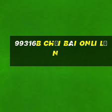 99316b Chơi bài onli lớn