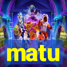 matu