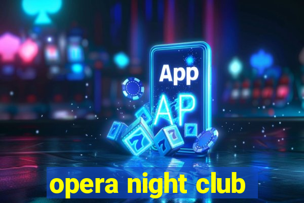 opera night club