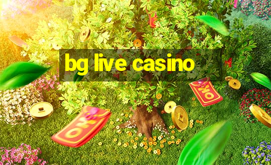 bg live casino