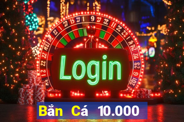 Bắn Cá 10.000 khẩu pháo