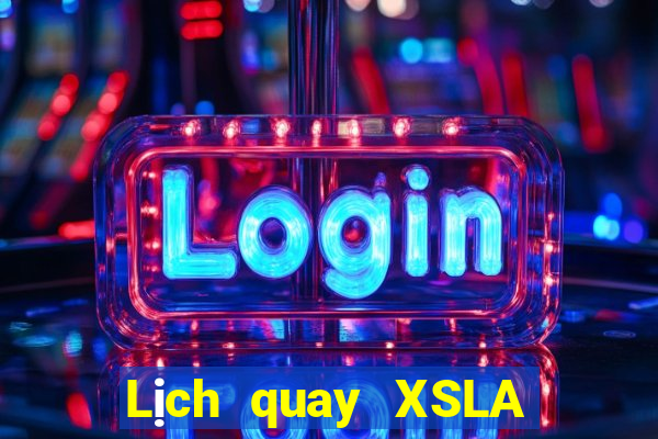 Lịch quay XSLA ngày 4