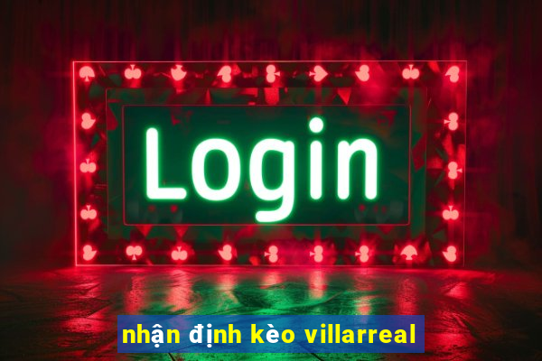 nhận định kèo villarreal