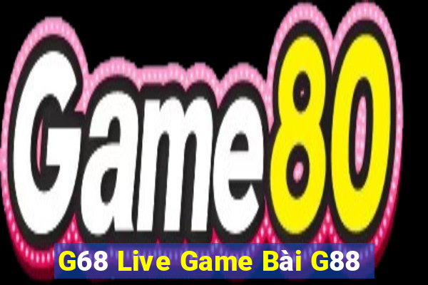 G68 Live Game Bài G88