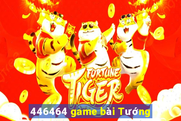 446464 game bài Tướng