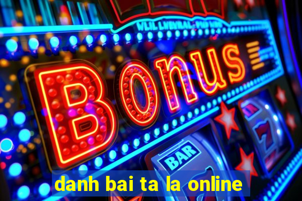 danh bai ta la online