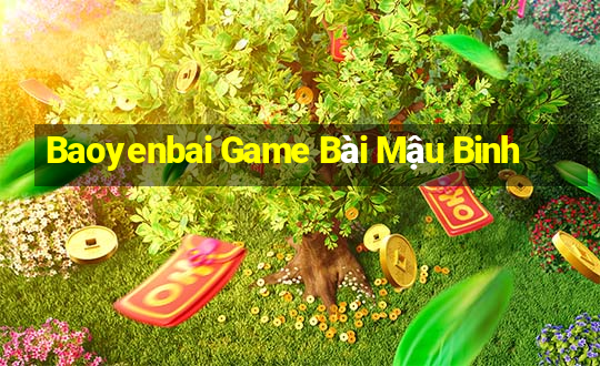 Baoyenbai Game Bài Mậu Binh