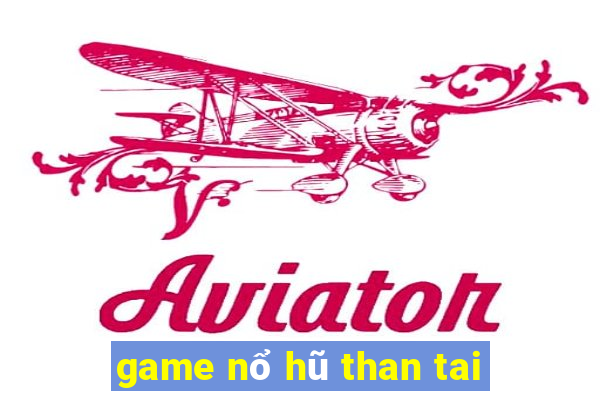 game nổ hũ than tai