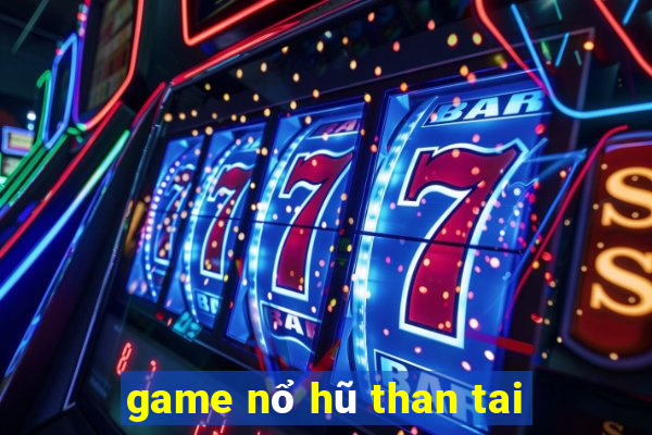 game nổ hũ than tai