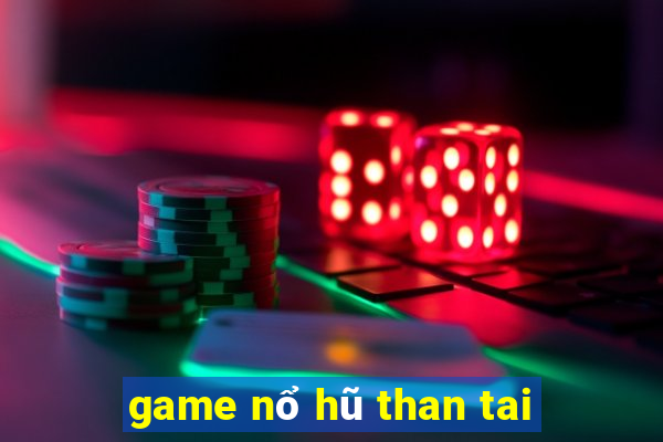 game nổ hũ than tai