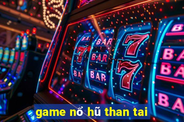 game nổ hũ than tai