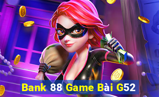 Bank 88 Game Bài G52