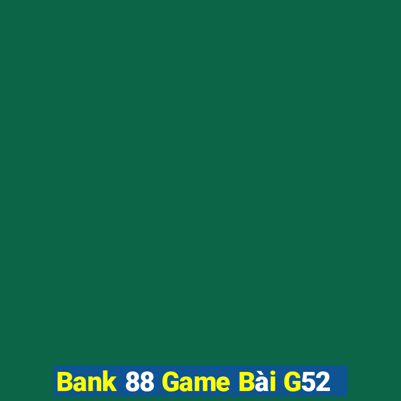 Bank 88 Game Bài G52