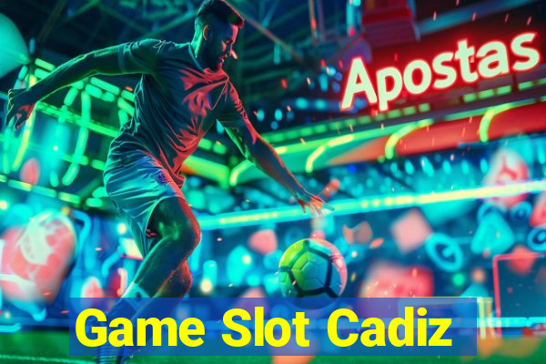 Game Slot Cadiz