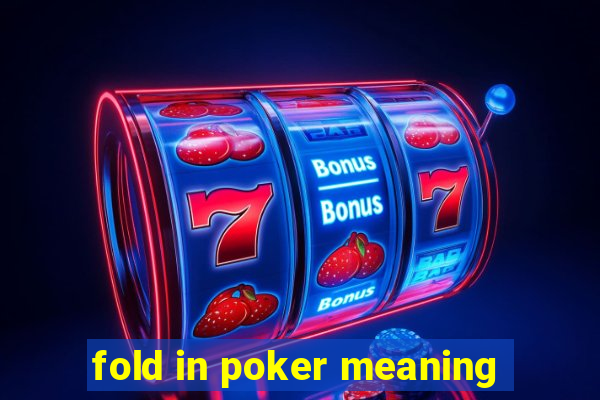 fold in poker meaning