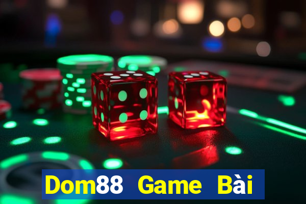 Dom88 Game Bài Online Miễn Phí