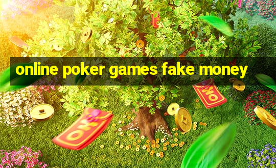 online poker games fake money