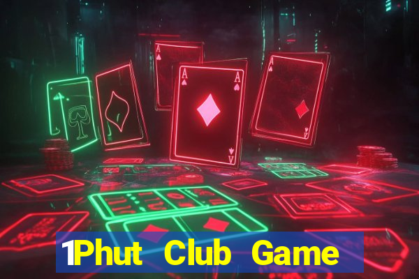 1Phut Club Game Bài Vui