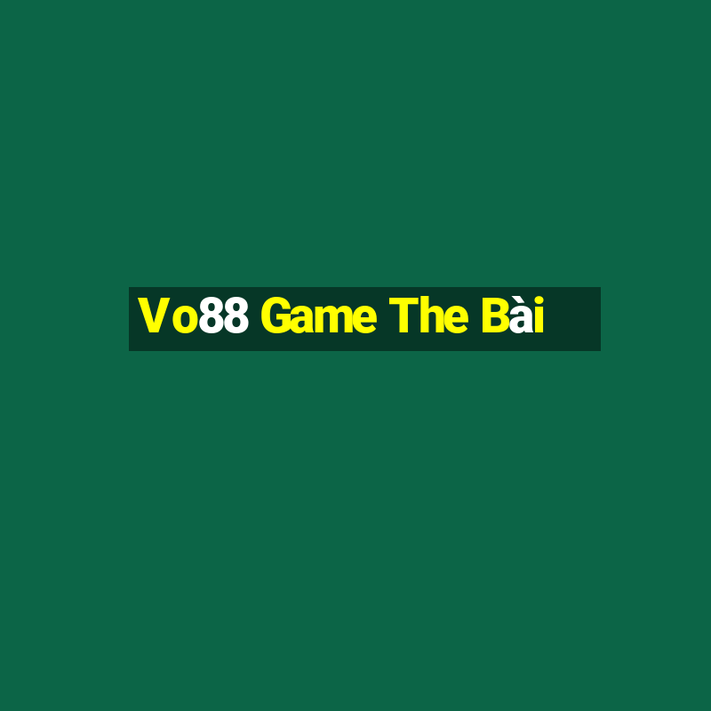 Vo88 Game The Bài