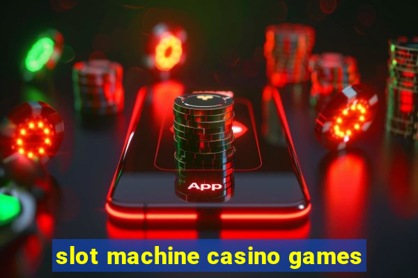 slot machine casino games