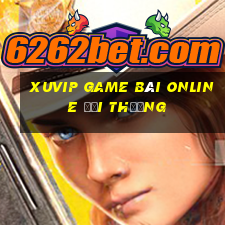 Xuvip Game Bài Online Đổi Thưởng