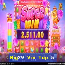 Big29 Vin Top 5 Game Bài Đổi Thưởng