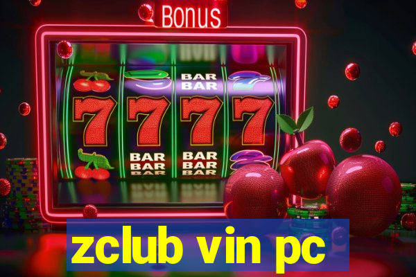 zclub vin pc