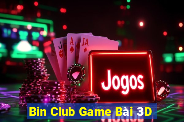 Bin Club Game Bài 3D