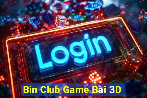 Bin Club Game Bài 3D