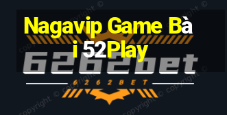 Nagavip Game Bài 52Play