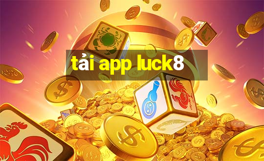 tải app luck8