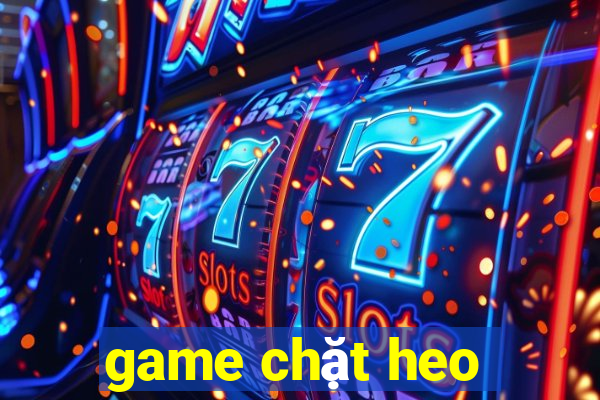 game chặt heo