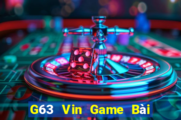 G63 Vin Game Bài Đổi Thưởng Trực Tuyến