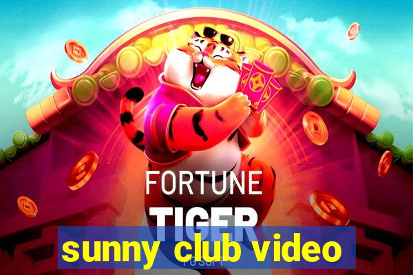 sunny club video