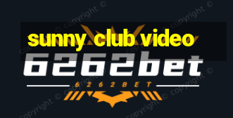 sunny club video